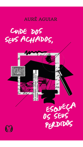 Cuide dos seus achados, esqueça os seus perdidos, de Aurê Aguiar. Editora Citadel, capa mole em português, 2023