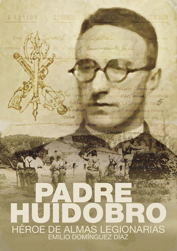 Libro Padre Huidobro Heroe De Almas Legionarias - Domingu...