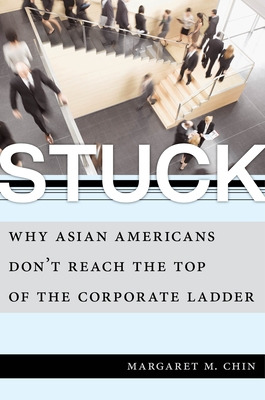 Libro Stuck: Why Asian Americans Don't Reach The Top Of T...