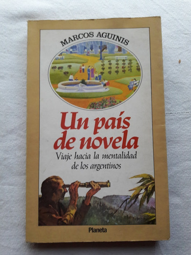 Un Pais De Novela - Marcos Aguinis - Planeta 1990
