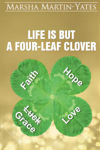 Life Is But A Four-leaf Clover, De Martin-yates, Marsha. Editorial Createspace, Tapa Blanda En Inglés