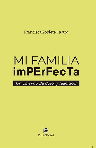 Mi Familia Imperfecta, De Poblete Castro, Francisca. Editorial Ril Editores, Tapa Blanda En Español