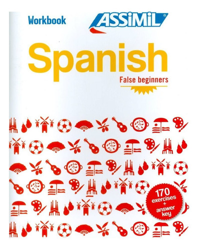 Spanish Workbook : Spanish False Beginners Spanish False Beginners, De Juan Cordoba. Editorial Assimil, Edición 1 En Inglés, 2016
