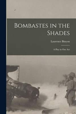 Libro Bombastes In The Shades: A Play In One Act - Binyon...