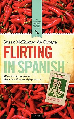Libro Flirting In Spanish: What Mexico Taught Me About Lo...