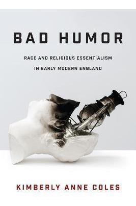 Libro Bad Humor : Race And Religious Essentialism In Earl...