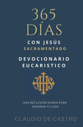 Devocionario Eucaristico - 365 Dias Con Jesus Sacramentado: