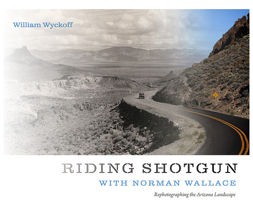 Riding Shotgun with Norman Wallace: Rephotographing the Arizona Landscape, de Wyckoff, William. Editorial UNIV OF NEW MEXICO PR, tapa blanda en inglés