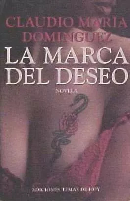 Claudio Maria Dominguez: La Marca Del Deseo