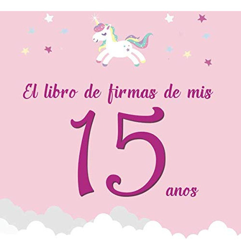 El Libro De Firmas De Mis 15 Años: ¡feliz Cumpleaños!