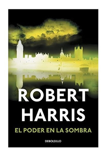 El Poder En La Sombra Robert Harris Libro Nuevo 