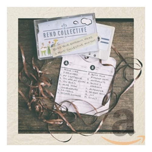 Cd: Build Your Kingdom Here: Rend Collective Mix Tape