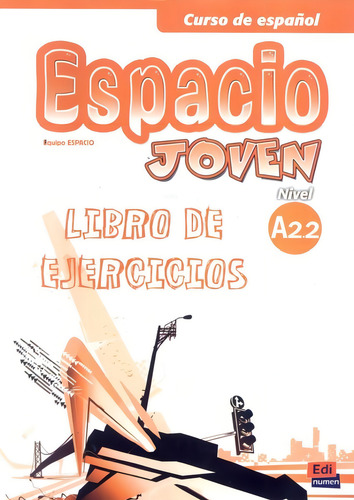 Espacio joven A2.2 libro de ejercicios, de Equipo Espacio. Editorial Edinumen, capa mole em espanhol, 2011