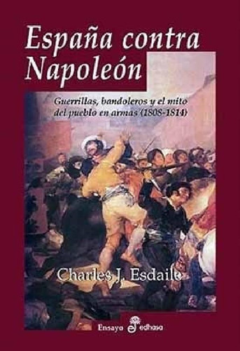 Libro - España Contra Napoleon Guerrillas Bandoleros Y El M