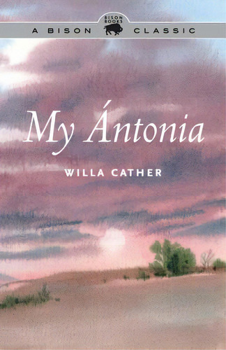 My Ãântonia, De Cather, Willa. Editorial Univ Of Nebraska Pr, Tapa Blanda En Inglés