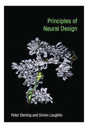 Principles Of Neural Design, De Peter Sterling. Editorial Mit Press Ltd, Tapa Blanda En Inglés