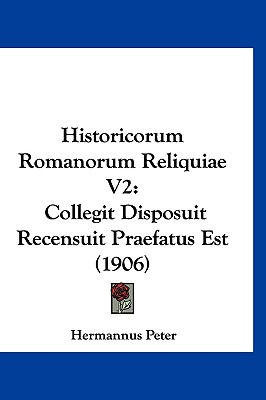 Libro Historicorum Romanorum Reliquiae V2: Collegit Dispo...