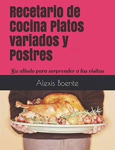 Libro: Recetario De Cocina Platos Variados Y Postres: Su Ali