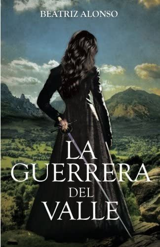 Libro: La Guerrera Del Valle (spanish Edition)