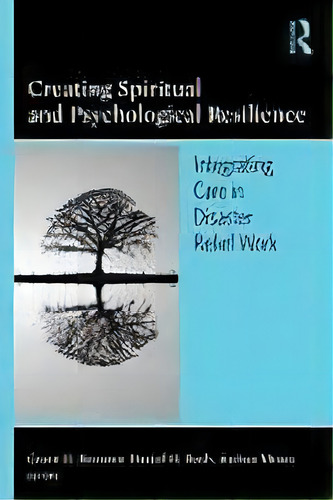 Creating Spiritual And Psychological Resilience : Integrating Care In Disaster Relief Work, De Grant H. Brenner. Editorial Taylor & Francis Inc, Tapa Blanda En Inglés