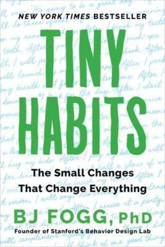 Tiny Habits : The Small Changes That Change Everything, De Bj Fogg. Editorial Mariner Books, Tapa Blanda En Inglés