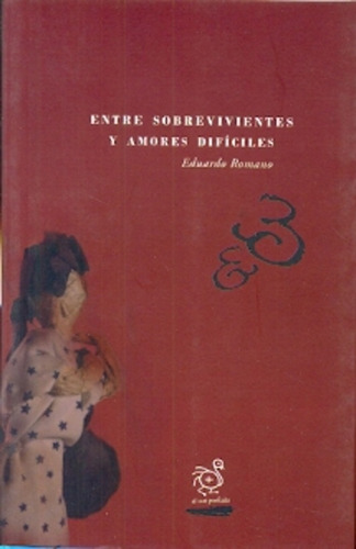 Entre Sobrevivientes Y Amores Difíciles - Romano Eduardo