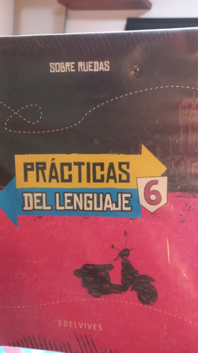 Practicas Del Lenguaje 6 - Sobre Ruedas - Edelvives
