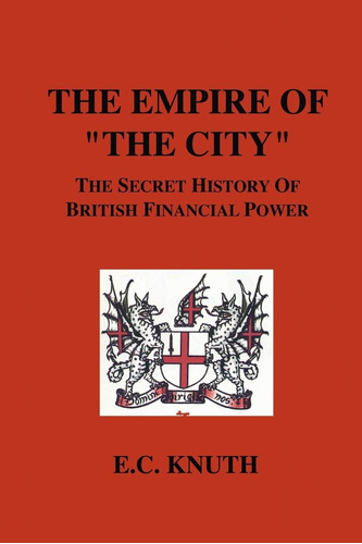 Libro: The Empire Of  The City : The Secret History Of Briti