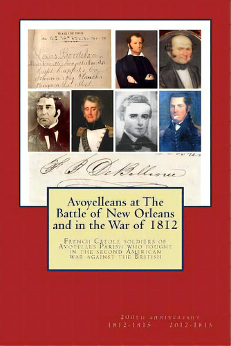 Avoyelleans At The Battle Of New Orleans And In The War Of 1812: French Creole Soldiers Of Avoyel..., De Decuir, Randy Paul. Editorial Createspace, Tapa Blanda En Inglés