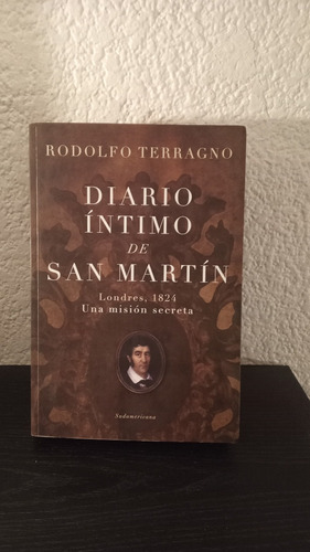 Diario Íntimo De San Martín - Rodolfo Terragno