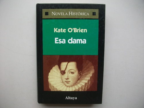 Esa Dama - Kate O' Brien - Tapa Dura