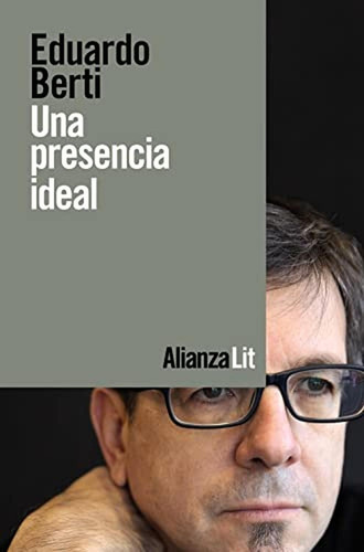 Una Presencia Ideal, de Berti, Eduardo. Alianza Editorial, tapa blanda en español