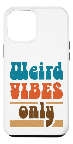 iPhone 12 Pro Max Weird Vibes Only Weirdo Unique Quirky Case