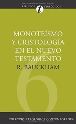 Monoteismo Y Cristologia En El Nuevo Testamento Clie