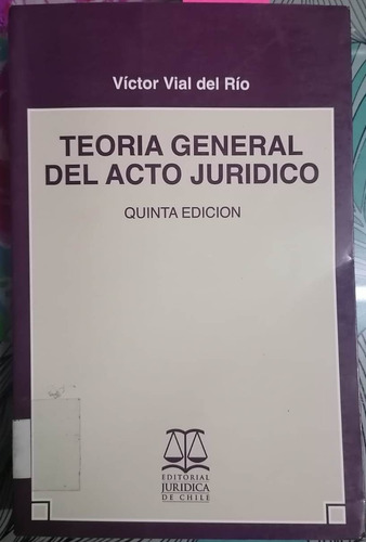 Teoría General Del Acto Jurídico.5a.ed.c.2 / Víctor Vial Del