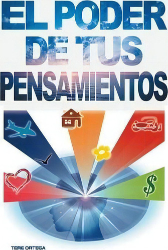 El Poder De Tus Pensamientos, De Tere Ortega. Editorial Palibrio, Tapa Blanda En Inglés