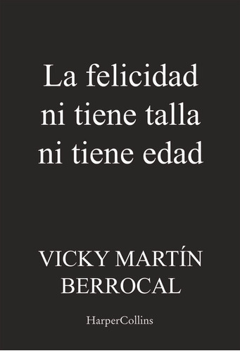 La Felicidad Ni Tiene Talla Ni Tiene Edad, De Martin Berrocal, Vicky. Editorial Harpercollins, Tapa Blanda En Español