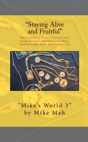 Staying Alive And Fruitful: Mike's World, Social And Situational Survival Guide, De Mah, Mike. Editorial Createspace, Tapa Blanda En Inglés