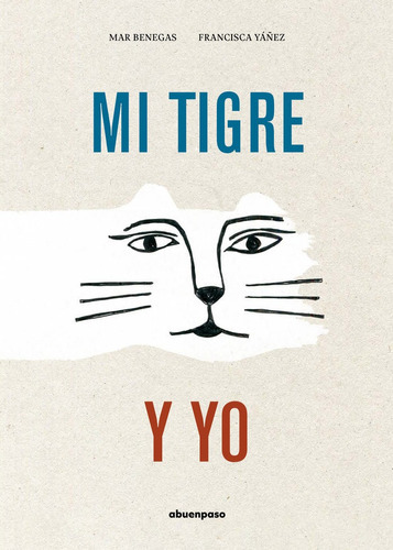Mi tigre y yo, de BENEGAS. Editorial A Buen Paso, tapa dura en español