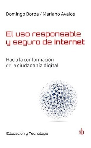 El Uso Responsable Y Seguro De Internet - Borba Y Avalos