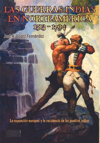 Libro Las Guerras Indias En Norteamerica, 1513-1794