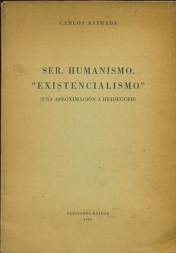 Ser, Humanismo,  Existencialismo  - Astrada, Carlos