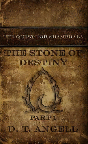 The Stone Of Destiny: Part 1, De D. T. Angell. Editorial D T Angell, Tapa Blanda En Inglés