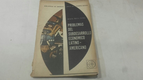 Problemas Del Subdesarrollo Economico Lat. Am Baltra Cortes