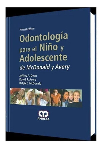 Odontología Para El Niño Y El Adolescente Mcdonald Amolca