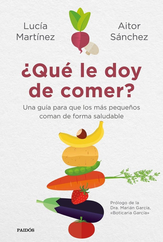 Ãâ¿quãâ© Le Doy De Comer?, De Sánchez García, Aitor. Editorial Ediciones Paidós, Tapa Blanda En Español