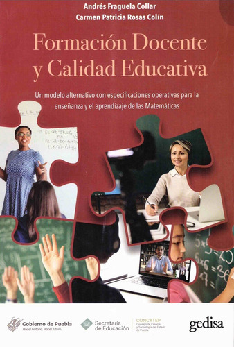 Formación Docente y Calidad Educativa: Un modelo alternativo con especificaciones operativas para la enseñanza y el aprendizaje de las matemáticas, de Fraguela Collar, Andrés. Serie Educación en el siglo XXI Editorial Gedisa México, tapa dura en español, 2022