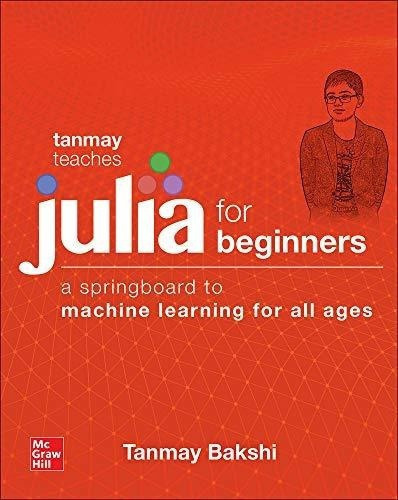 Tanmay Teaches Julia For Beginners A Springboard To., De Bakshi, Tanmay. Editorial Mcgraw Hill Tab En Inglés