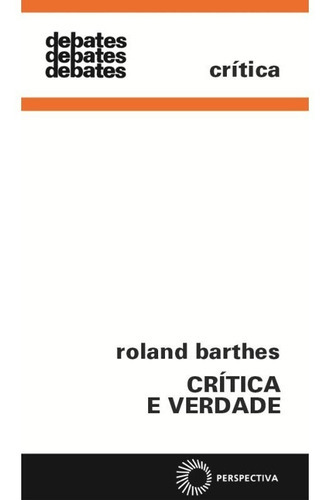 Crítica E Verdade: Crítica E Verdade, De Barthes, Roland. Editora Perspectiva, Capa Mole, Edição 3 Em Português