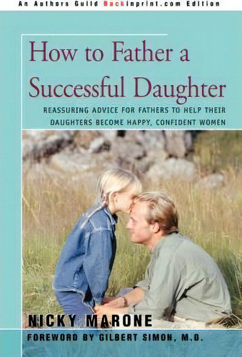 How To Father A Successful Daughter, De Nicky L Marone. Editorial Iuniverse, Tapa Blanda En Inglés